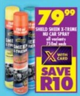 Shoprite SHIELD SHEEN X-TREME NU CAR SPRAY all variants 750ml each offer