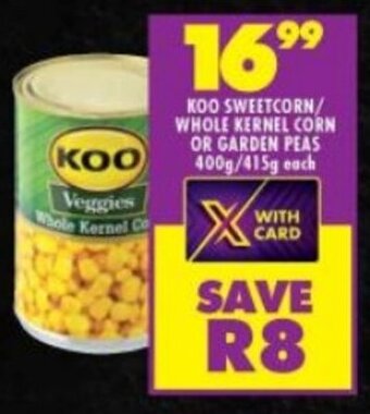 KOO SWEETCORN/ WHOLE KERNEL CORN OR GARDEN PEAS 400g/415g each