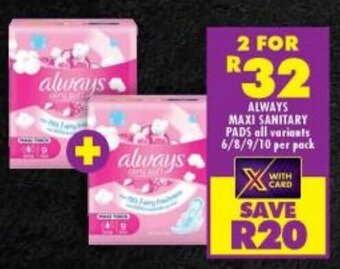 Shoprite ALWAYS MAXI SANITARY PADS all variants 6/8/9/10 per pack offer