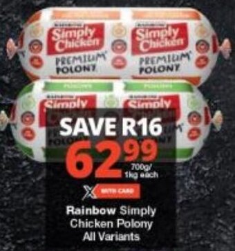 Checkers Rainbow Simply Chicken Polony All Variants offer