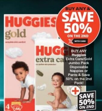 Checkers Buy Any Huggies Extra Care/Gold Jumbo Pack Disposable Nappies or Pants & Save 50% on the 2nd Pack! offer