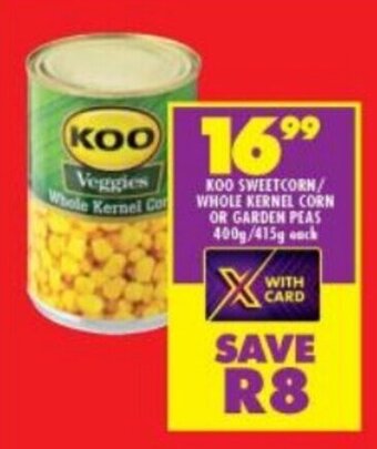 Shoprite KOO SWEETCORN/ WHOLE KERNEL CORN OR GARDEN PEAS 400g/415g each offer