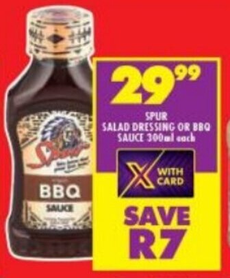 SPUR SALAD DRESSING OR BBQ SAUCE 300ml each