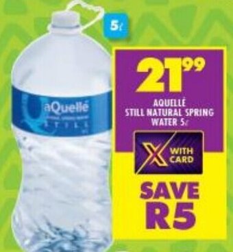 Shoprite AQUELLE STILL NATURAL SPRING WATER 5L offer