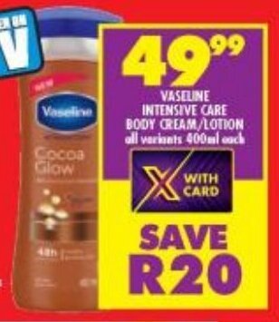 Shoprite VASELINE INTENSIVE CARE BODY CREAM/LOTION all variants 400ml each offer