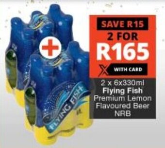 Checkers 2 x 6x330ml Flying Fish Premium Lemon Flavoured Beer NRB offer