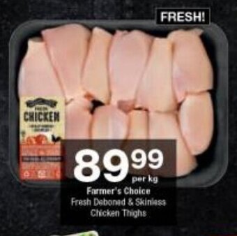 Checkers Farmer's Choice Fresh Deboned & Skinless Chicken Thighs offer