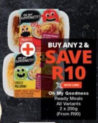 Checkers Oh My Goodness Ready Meals All Variants 2 x 200g (From R90) offer