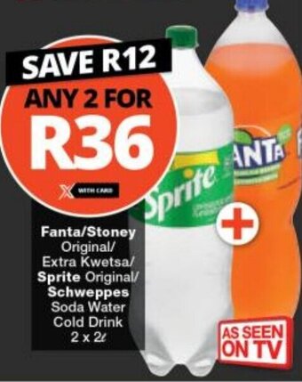 Checkers Fanta/Stoney Original/ Extra Kwetsa/ Sprite Original/ Schweppes Soda Water Cold Drink 2 x 2L offer