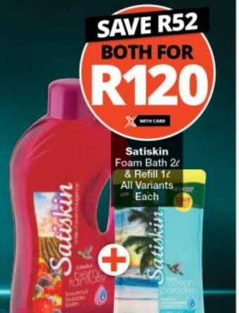 Checkers Satiskin Foam Bath 2L & Refill 1L All Variants Each offer