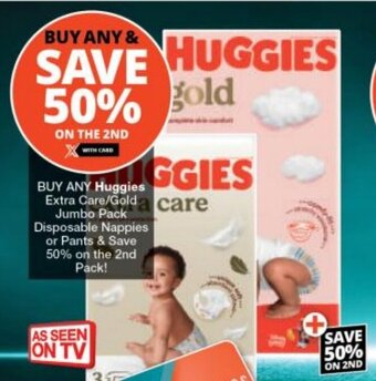 Checkers BUY ANY Huggies Extra Care/Gold Jumbo Pack Disposable Nappies or Pants & Save 50% on the 2nd Pack! offer