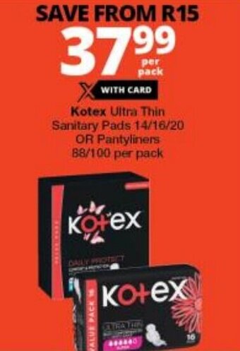 Checkers Kotex Ultra Thin Sanitary Pads 14/16/20 OR Pantyliners 88/100 per pack offer