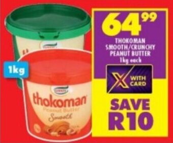 Shoprite THOKOMAN SMOOTH/CRUNCHY PEANUT BUTTER 1kg each offer