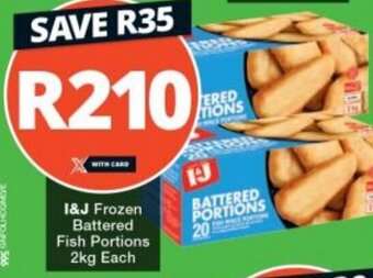 Checkers I&J Frozen Battered Fish Portions 2kg Each offer
