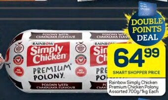Pick n Pay Rainbow Simply Chicken Premium Chicken Polony Assorted 700g/1kg Each offer