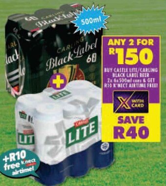 Shoprite BUY CASTLE LITE/CARLING BLACK LABEL BEER 2x 6x500ml cons & GET R14 KNECT AIRTIME FREET offer