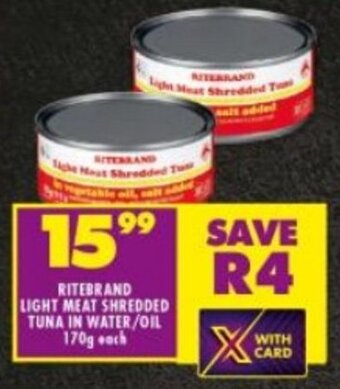 Shoprite RITEBRAND LIGHT MEAT SHREDDED TUNA IN WATER/OIL 170g each offer