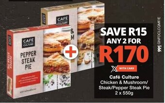 Checkers Café Culture Chicken & Mushroom/ Steak/Pepper Steak Pie 2 x 550g offer