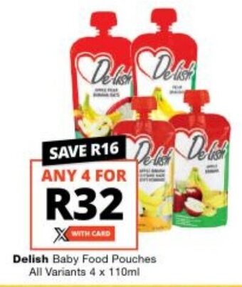 Checkers Delish Baby Food Pouches All Variants 4 x 110ml offer