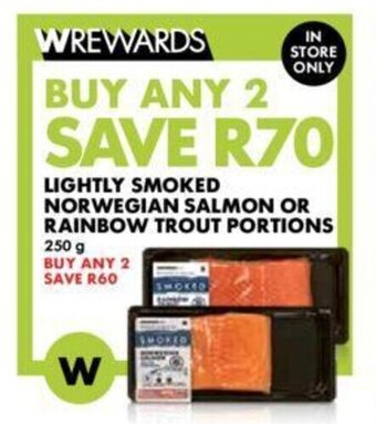 Woolworths LIGHTLY SMOKED NORWEGIAN SALMON OR RAINBOW TROUT PORTIONS 250g offer