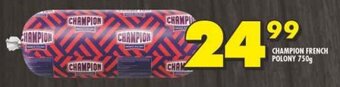 Shoprite CHAMPION FRENCH POLONY 750g offer