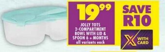 Shoprite JOLLY TOTS 2-COMPARTMENT BOWL WITH LID & SPOON 6+ MONTHS all variants each offer