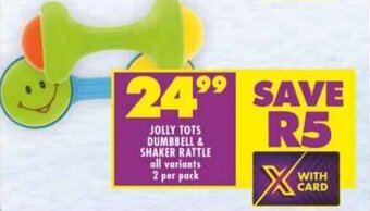 Shoprite JOLLY TOTS DUMBBELL & SHAKER RATTLE all variants 2 per pack offer
