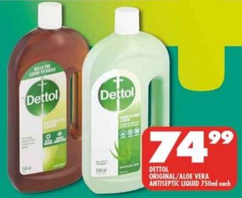 Shoprite DETTOL ORIGINAL/ALOE VERA ANTISEPTIC LIQUID 750ml each offer