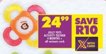 Shoprite JOLLY TOTS ACTIVITY TEETHER 4 MONTHS+ all variants each offer