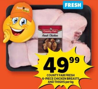 Shoprite COUNTY FAIR FRESH 6-PIECE CHICKEN BREASTS AND THIGHS per kg offer
