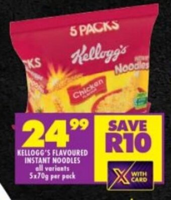 Shoprite KELLOGG'S FLAVOURED INSTANT NOODLES all variants 5x70g per pack offer