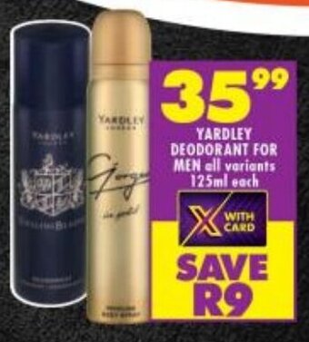Shoprite YARDLEY DEODORANT FOR MEN all variants 125ml each offer
