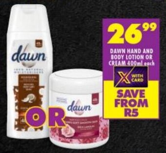 Shoprite DAWN HAND AND BODY LOTION OR CREAM 400ml each offer