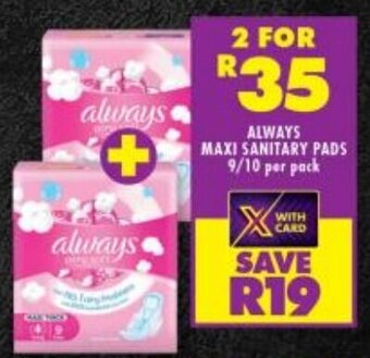 Shoprite ALWAYS MAXI SANITARY PADS 9/10 per pack offer