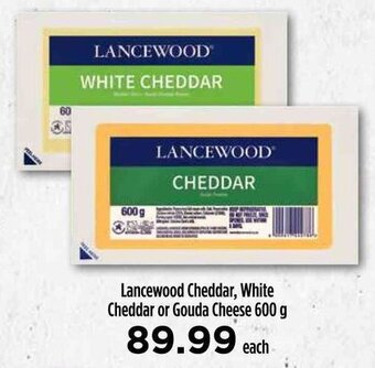Food Lover's Market Lancewood Cheddar, White Cheddar or Gouda Cheese 600 g offer