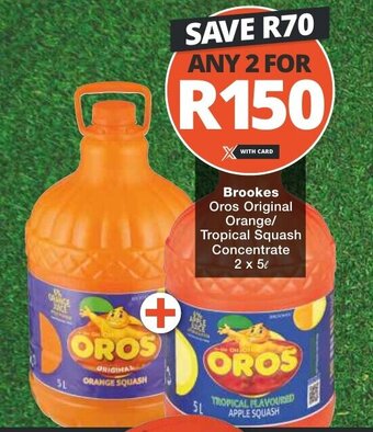 Checkers Brookes Oros Original Orange/ Tropical Squash Concentrate 2 x 5L offer