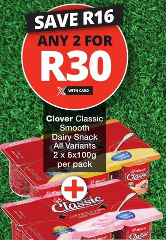 Checkers Clover Classic Smooth Dairy Snack All Variants 2 x 6x100g per pack offer
