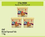 Makro Ole bread spread tub-for 3 x 1kg offer
