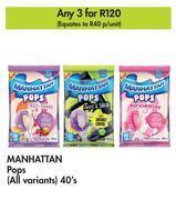 Manhattan pops (all variants)-for 3 x 40's
