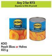 Koo peach slices or halves-for 2 x 825g