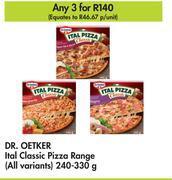 Dr oetker ital classic pizza range (all variants)-for 3 x 240/330g