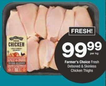 Checkers Farmer's Choice Fresh Deboned & Skinless Chicken Thighs offer