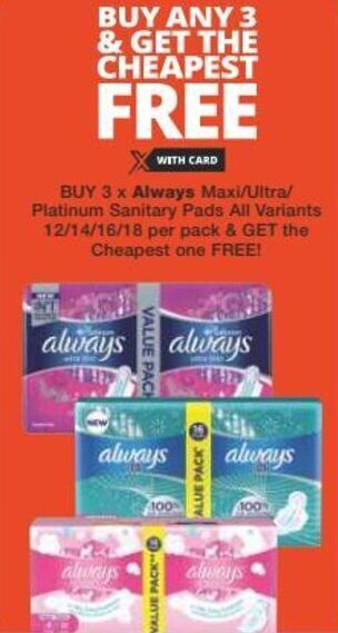 Checkers BUY 3 x Always Maxi/Ultra/ Platinum Sanitary Pads All Variants 12/14/16/18 per pack & GET the Cheapest one FREE! offer