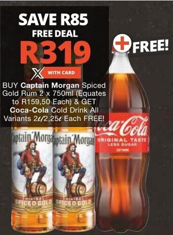 Checkers BUY Captain Morgan Spiced Gold Rum 2 x 750ml & GET Coca-Cola Cold Drink All Variants 24L/2.25L Each FREE offer