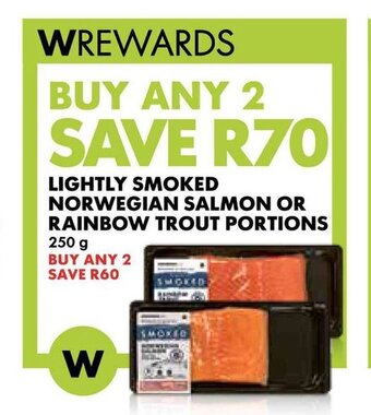 Woolworths LIGHTLY SMOKED NORWEGIAN SALMON OR RAINBOW TROUT PORTIONS 250g offer