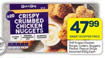 Pick n Pay PnP Frozen Chicken Burger, Cutlets, Nuggets, Pocket, Pops or Strips Assorted 400g Each offer