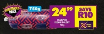 Shoprite CHAMPION FRENCH POLONY 750g offer