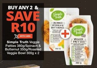 Checkers Simple Truth Veggie Patties 380g/Spinach & Butternut 350g/Roasted Veggie Bowl 300g x 2 offer