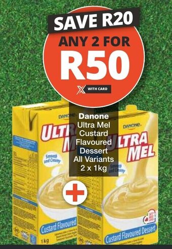 Checkers Danone Ultra Mel Custard Flavoured Dessert All Variants 2 x 1kg offer