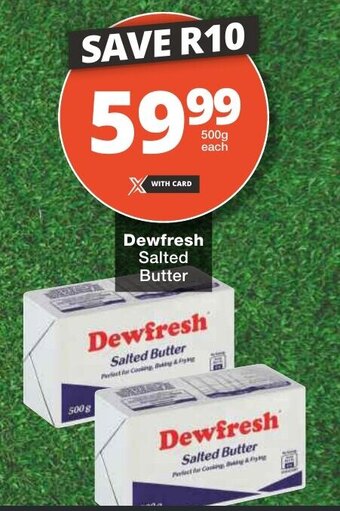Checkers Dewfresh Salted Butter 500g each offer